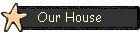 Our House