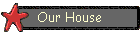 Our House